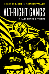 Alt-Right Gangs - Shannon E. Reid, Matthew Valasik