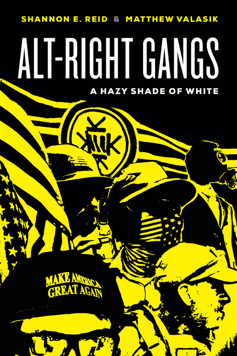 Alt-Right Gangs - Shannon E. Reid, Matthew Valasik