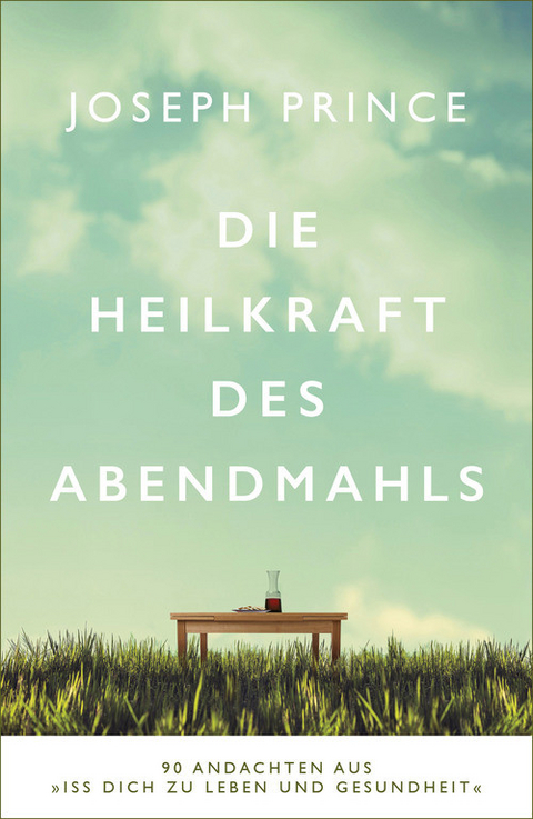 Die Heilkraft des Abendmahls -  Joseph Prince
