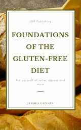 Foundations of the gluten-free diet: - Jessica Caplain