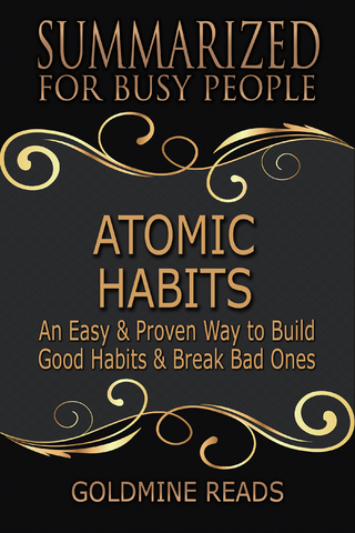 Atomic Habits - Summarized for Busy People