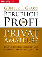 Beruflich Profi, privat Amateur? - G&uuml;nter F. Gross