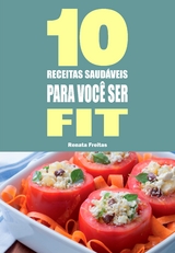 10 Receitas Saudáveis Para Você Ser Fit - Renata Freitas