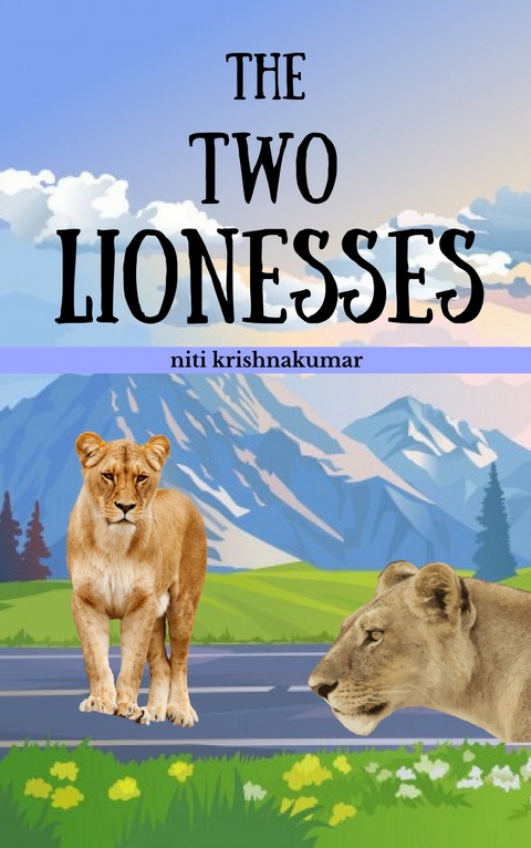 The Two Lionesses - Niti Krishnakumar
