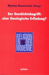 Der Geschichtsbegriff: eine theologische Erfindung? - 