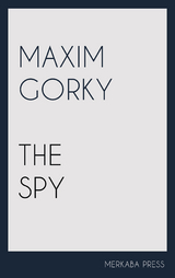 The Spy - Maxim Gorky, Thomas Seltzer