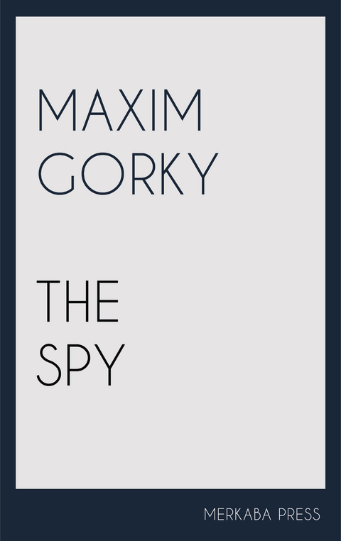 The Spy - Maxim Gorky, Thomas Seltzer
