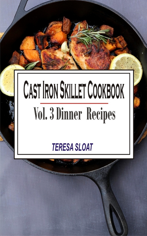 Cast Iron Skillet Cookbook - Teresa Sloat