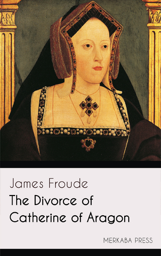 The Divorce of Catherine of Aragon