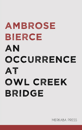 An Occurrence at Owl Creek Bridge - Ambrose Bierce