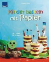 Kinder basteln mit Papier - Irmgard Lang