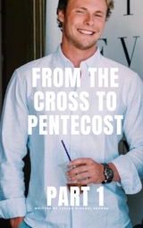 From the Cross to Pentecost - Taylan Michael