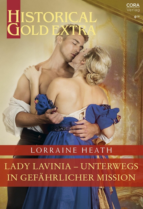 Lady Lavinia &ndash; unterwegs in gef&auml;hrlicher Mission - Lorraine Heath