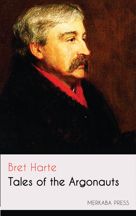 Tales of the Argonauts - Bret Harte