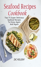 Seafood Recipes Cookbook - Zac Holliday