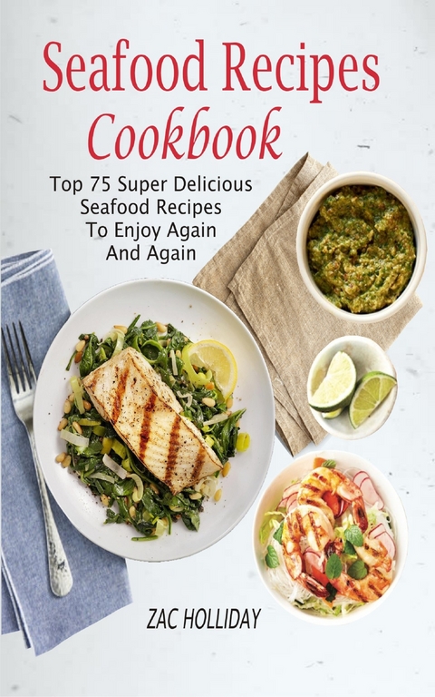 Seafood Recipes Cookbook - Zac Holliday