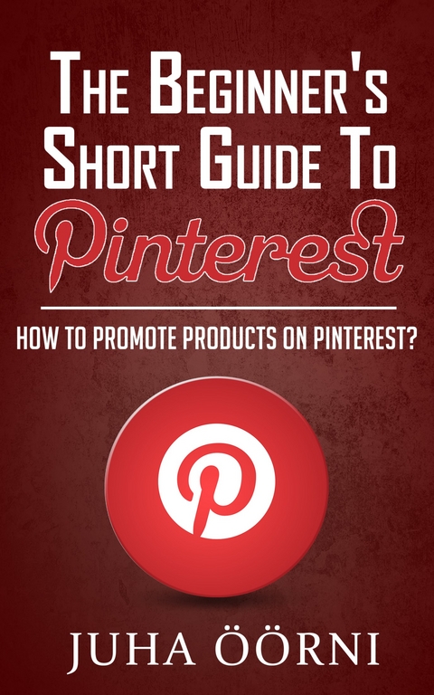 The Beginner&rsquo;s Short Guide to Pinterest - Juha &Ouml;&ouml;rni