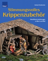 Stimmungsvolles Krippenzubeh&ouml;r - Herbert Demharter