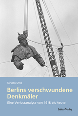 Berlins verschwundene Denkm&auml;ler - Kirsten Otto