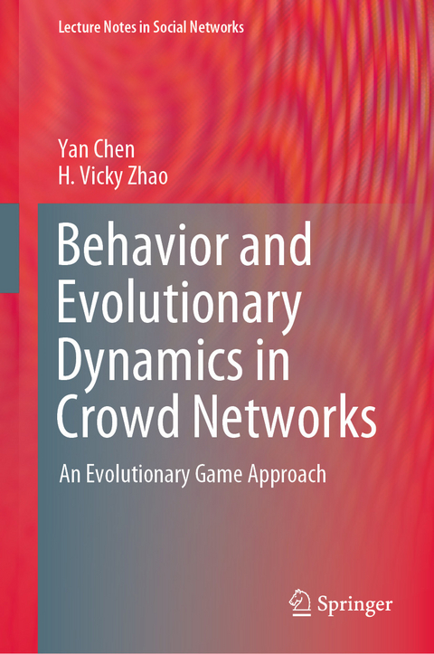 Behavior and Evolutionary Dynamics in Crowd Networks -  Yan Chen,  H. Vicky Zhao