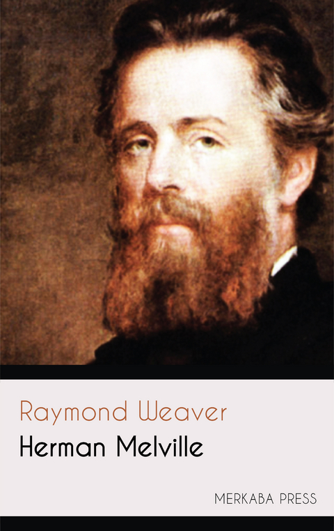Herman Melville - Raymond Weaver