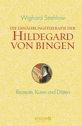 Die Ern&auml;hrungstherapie der Hildegard von Bingen - Wighard Strehlow