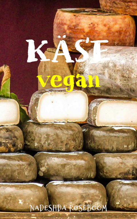 K&auml;se vegan - Nadeshda Roseboom