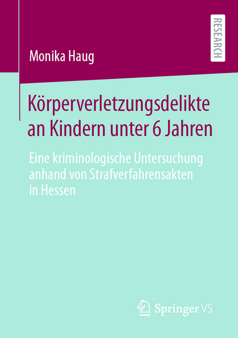 K&ouml;rperverletzungsdelikte an Kindern unter 6 Jahren - Monika Haug