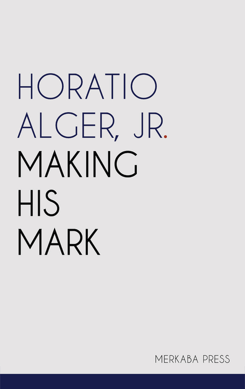 Making His Mark - Jr. Horatio Alger