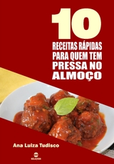 10 Receitas R&aacute;pidas Para Quem Tem Pressa No Almo&ccedil;o - Ana Luiza Tudisco
