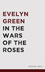 In the Wars of the Roses - Evelyn Green