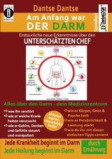 Am Anfang war DER DARM: Erstaunliche, neue Erkenntnisse über den UNTERSCHÄTZTEN CHEF - Dantse Dantse
