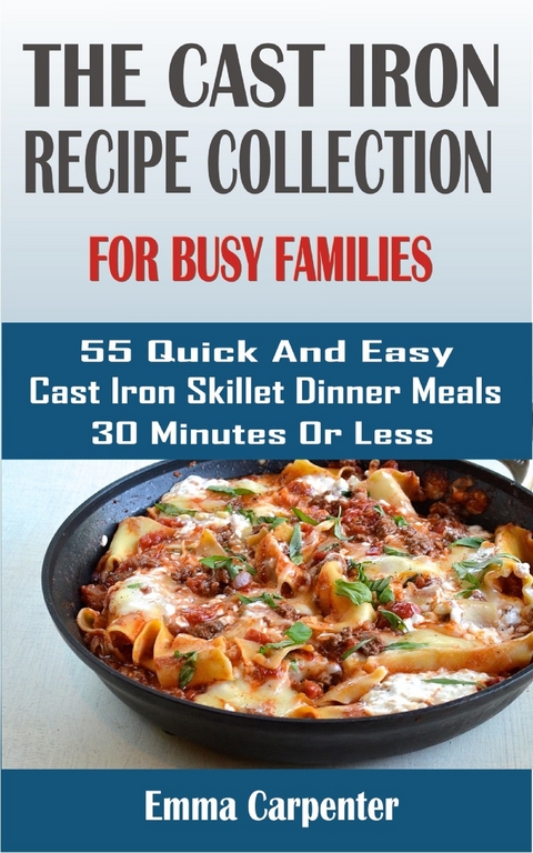 cast-iron skillet recipes for busy families - Emma Carpenter