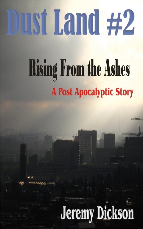 Dust Land #2: Rising From The Ashes - Jeremy Dickson