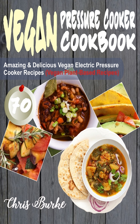Vegan Pressure Cooker Cookbook - Chris Burke