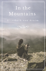 In the Mountains - Elizabeth Von Arnim