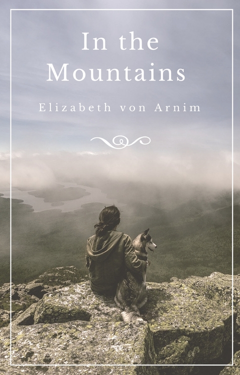 In the Mountains - Elizabeth Von Arnim