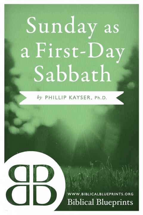 Sunday as a First-Day Sabbath - Phillip Kayser