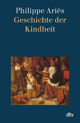 Geschichte der Kindheit - Philippe Ari&egrave;s