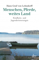 Menschen, Pferde, weites Land - Hans Graf Lehndorff