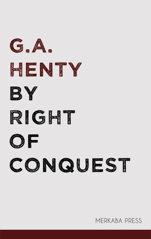 By Right of Conquest - G.A. Henty
