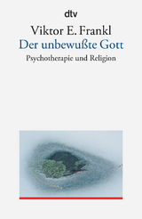 Der unbewu&szlig;te Gott - Viktor E. Frankl