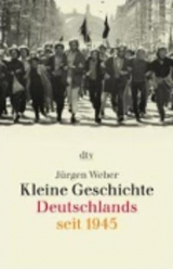 Kleine Geschichte Deutschlands seit 1945 - J&uuml;rgen Weber