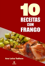10 Receitas com frango - Ana Luiza Tudisco