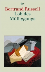 Lob des Müssiggangs - Bertrand Russell
