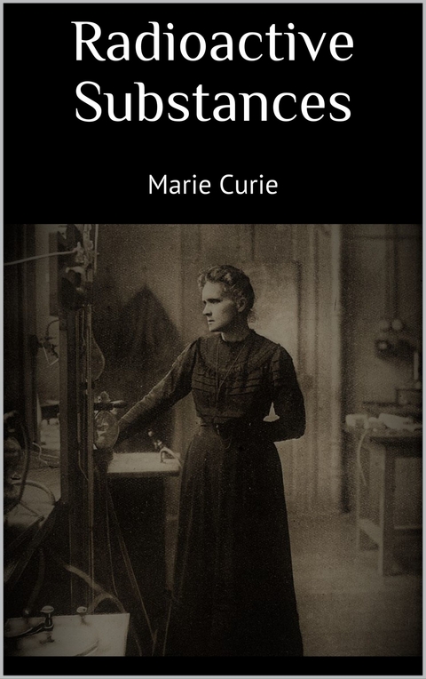 Radioactive Substances - Marie Curie