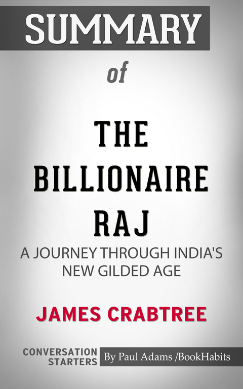 Summary of The Billionaire Raj: A Journey Through India's New Gilded Age - Paul Adams