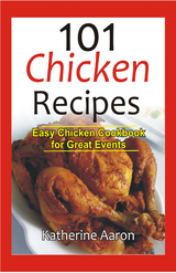 101 Chicken Recipes - Katherine Aaron