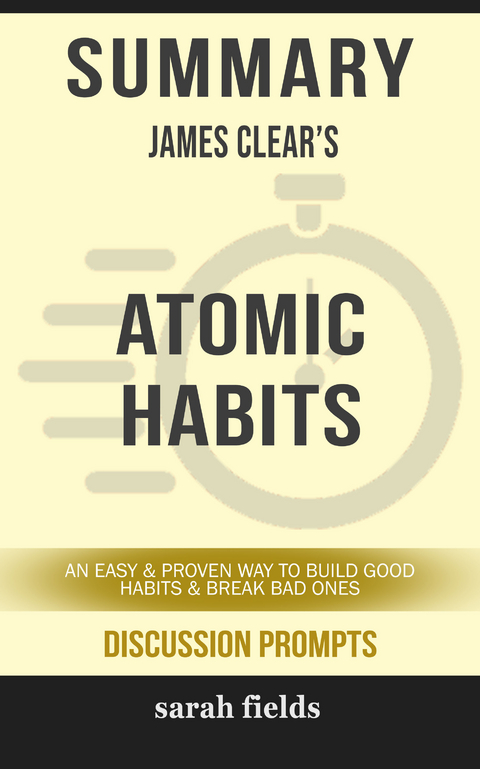 Summary: James Clear's Atomic Habits - Sarah Fields