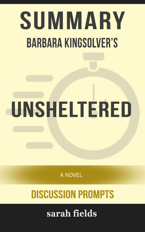 Summary: Barbara Kingsolver's Unsheltered: A Novel - Sarah Fields